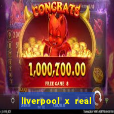 liverpool x real madrid futemax